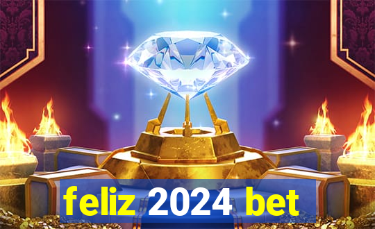 feliz 2024 bet